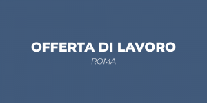 Offerta di lavoro - Roma