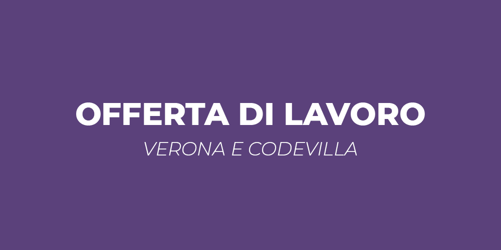 Offerta di lavoro – Verona e Codevilla