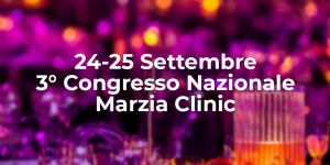 24-25 Settembre: 3° Congresso Nazionale Marzia Clinic